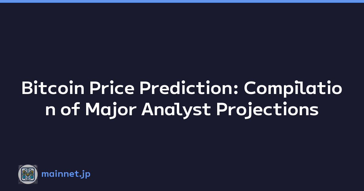 Bitcoin Price Prediction: Compilation of Major Analyst Projections