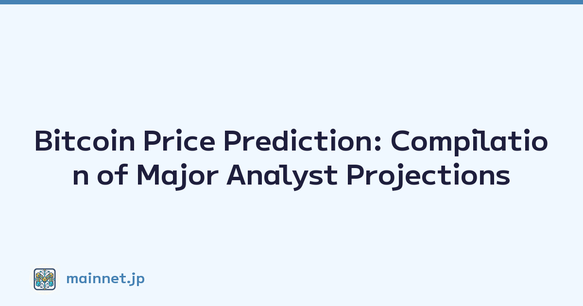 Bitcoin Price Prediction: Compilation of Major Analyst Projections
