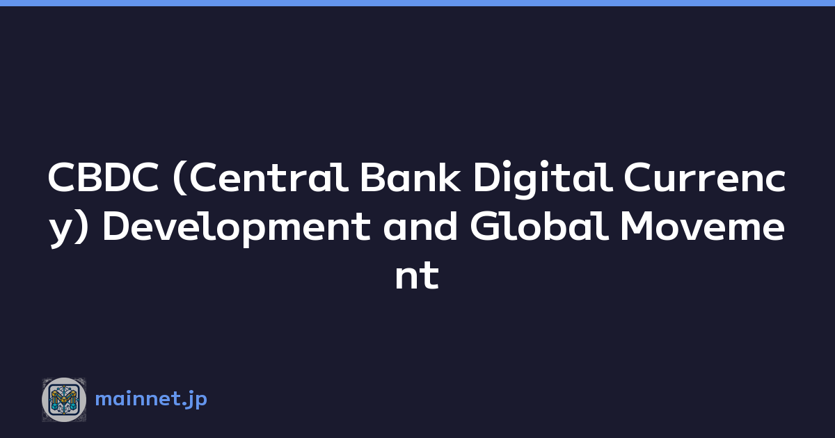 CBDC (Central Bank Digital Currency) Development and Global Movement