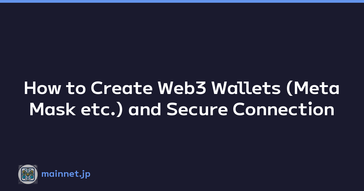 How to Create Web3 Wallets (MetaMask etc.) and Secure Connection