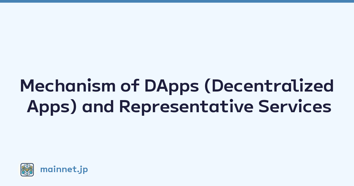 Mechanism of DApps (Decentralized Apps) and Representative Services