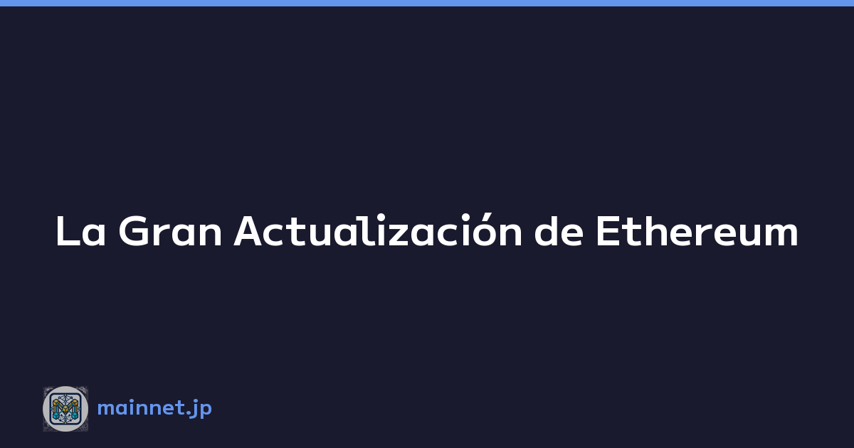 La Gran Actualización de Ethereum 'Dencun': Esquema y Efectos