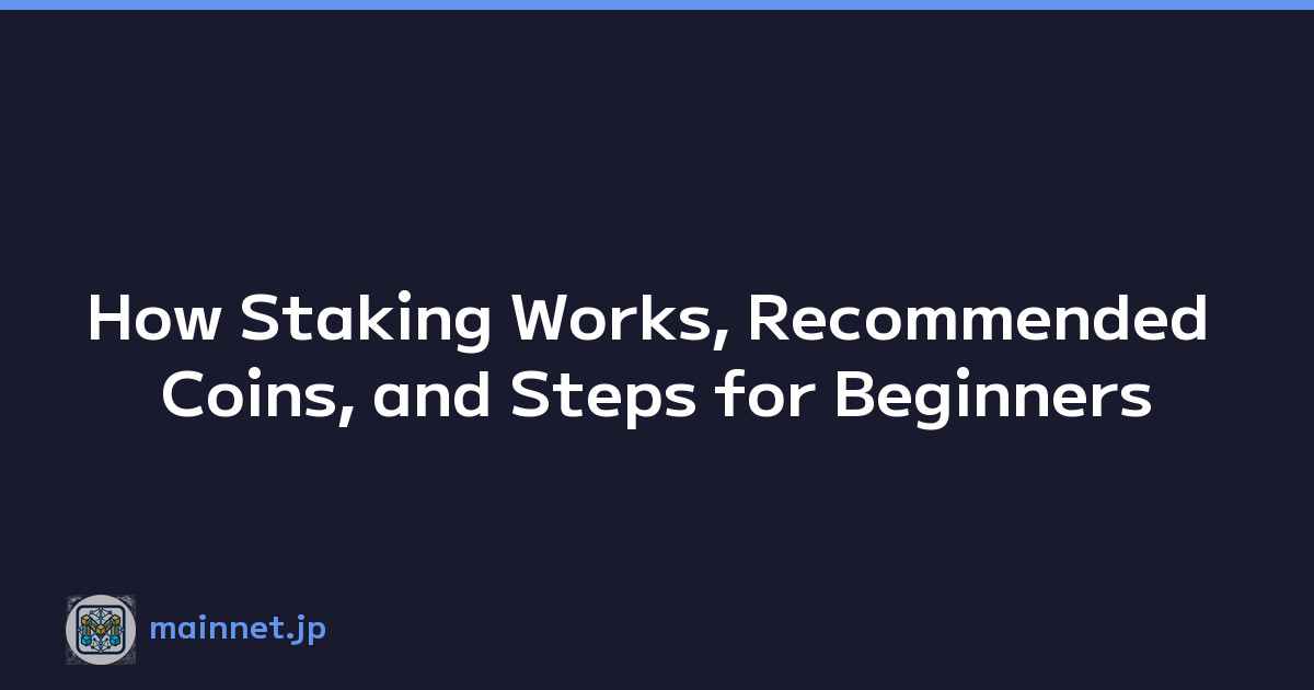 How Staking Works, Recommended Coins, and Steps for Beginners