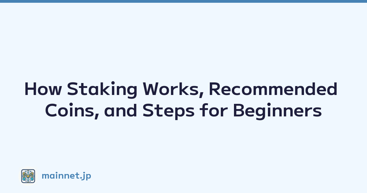 How Staking Works, Recommended Coins, and Steps for Beginners