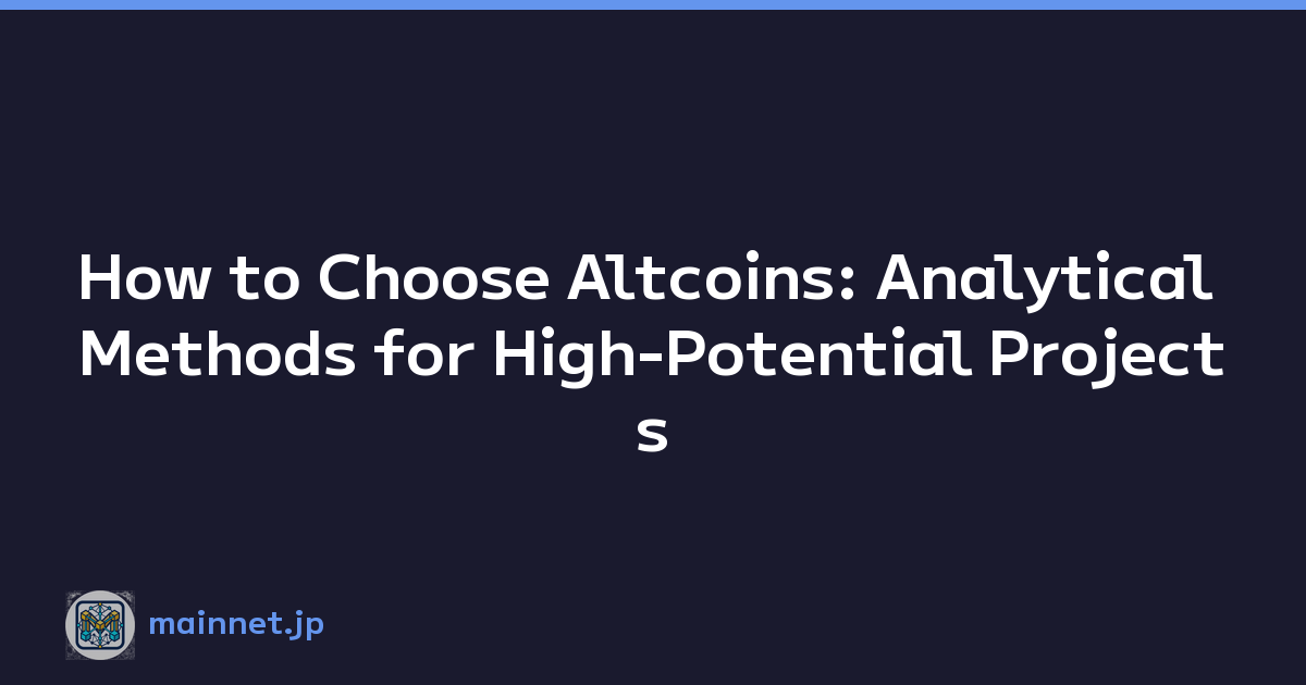 How to Choose Altcoins: Analytical Methods for High-Potential Projects