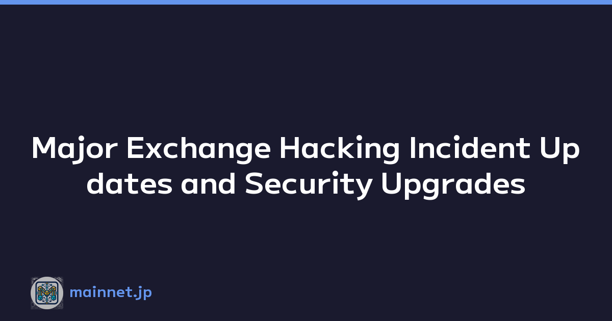 Major Exchange Hacking Incident Updates and Security Upgrades