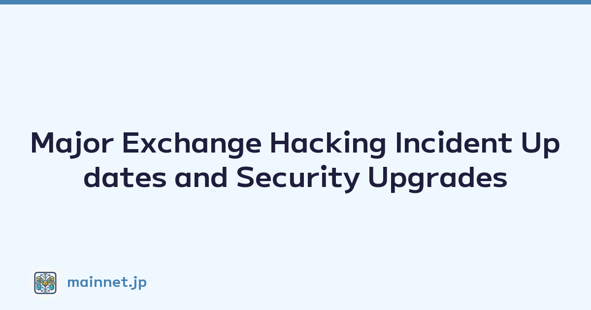Major Exchange Hacking Incident Updates and Security Upgrades