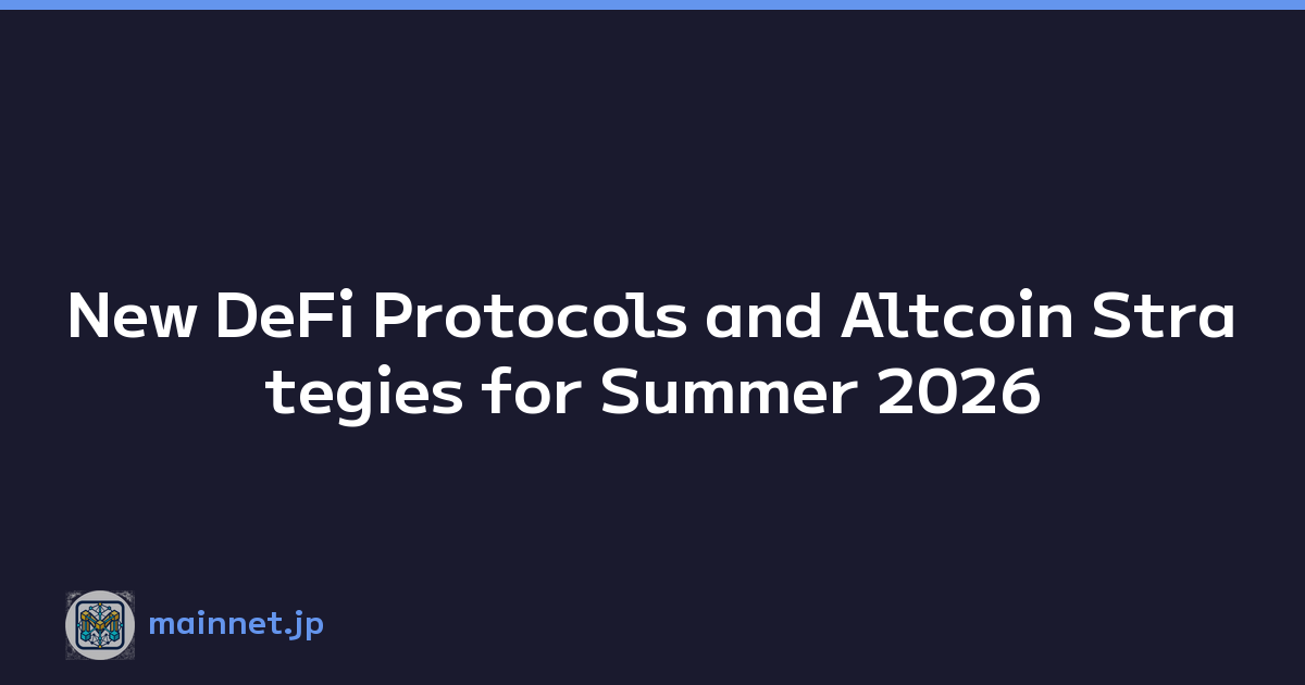 New DeFi Protocols and Altcoin Strategies for Summer 2026