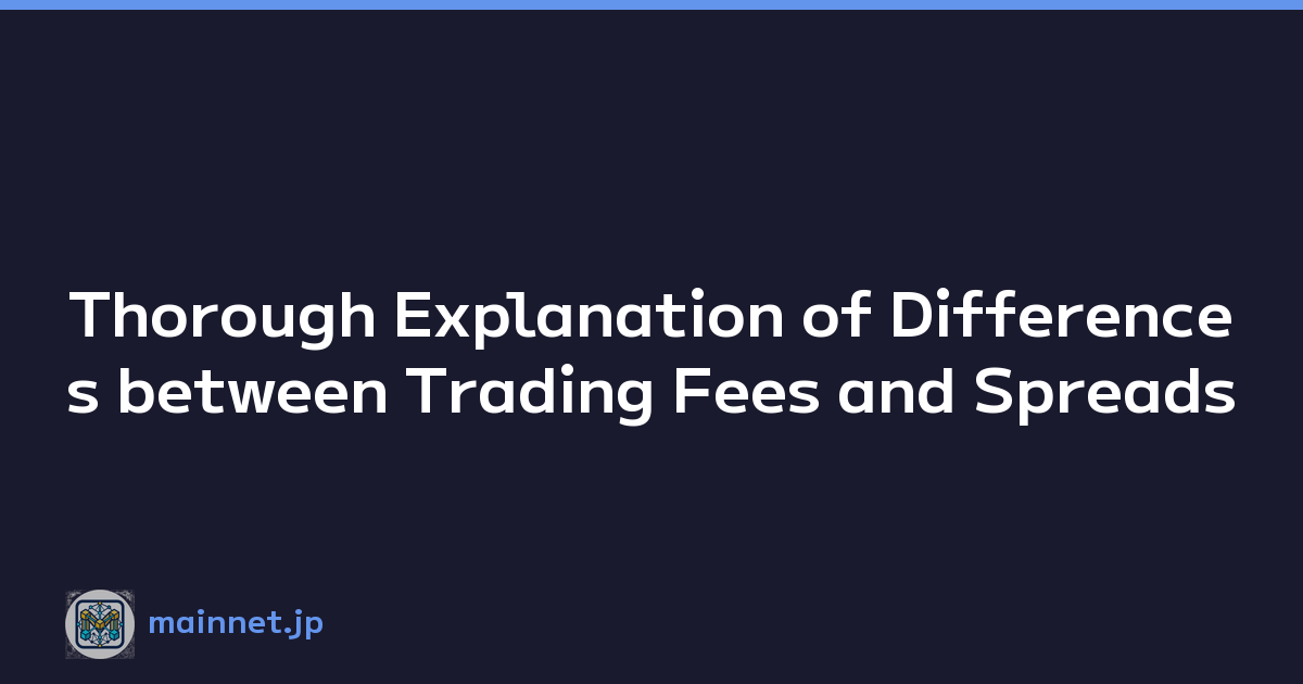 Thorough Explanation of Differences between Trading Fees and Spreads