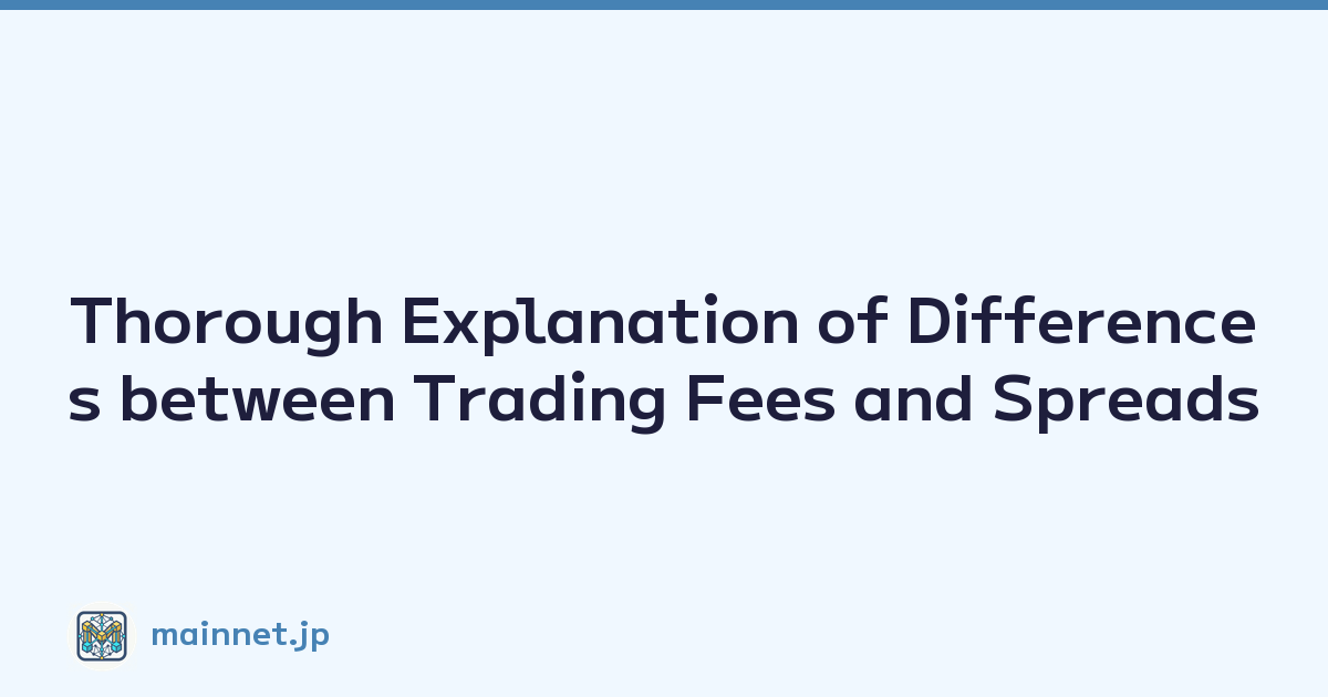 Thorough Explanation of Differences between Trading Fees and Spreads
