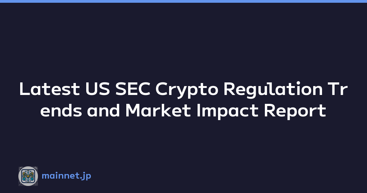 Latest US SEC Crypto Regulation Trends and Market Impact Report